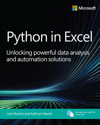 Coperta cărții 'Python in Excel: Unlocking Powerful Data Analysis and Automation Solutions - Liam Bastick'