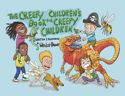 The Creepy Children's Book for Creepy Children - Wesley S. Drent