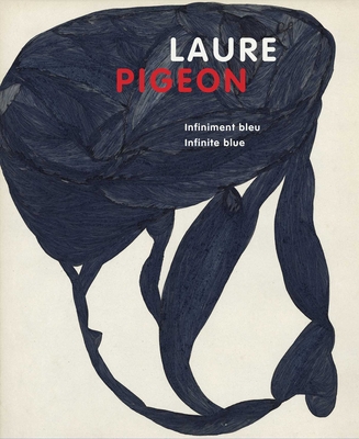 Laure Pigeon: Infiniment Bleu, Infinite Blue - Anic Zanzi