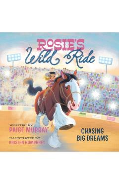 Poza produsului Rosie's Wild Ride: Chasing Big Rodeo Dreams - Paige Murray