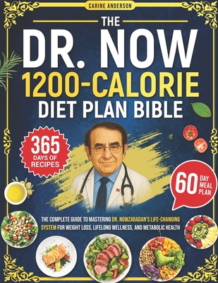 Coperta cărții 'The Dr. Now 1200-Calorie Diet Plan Bible: The Complete Guide to Mastering Dr. Nowzaradan's Life-Changing System for'