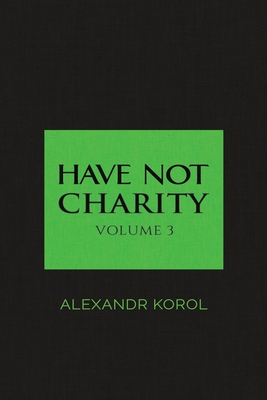 Have Not Charity - Alexandr Korol