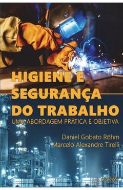 Coperta cărții 'Higiene e Segurança do Trabalho: Uma abordagem prática e objetiva - Marcelo Alexandre Tirelli'