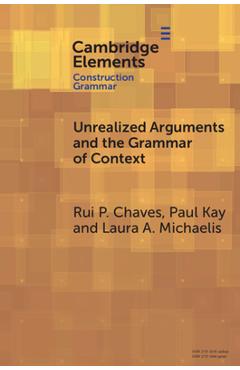 Poza produsului Unrealized Arguments and the Grammar of Context - Rui P. Chaves