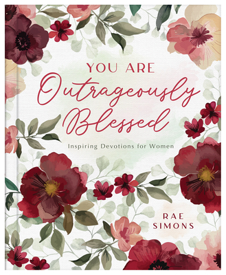 You Are Outrageously Blessed: Inspiring Devotions for Women - Rae Simons