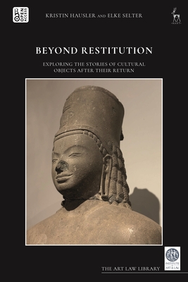 Beyond Restitution: Exploring the Stories of Cultural Objects After Their Return - Kristin Hausler