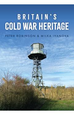 Coperta cărții 'Britain's Cold War Heritage - Peter Robinson'