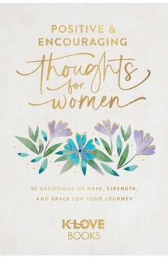 Poza produsului Positive and Encouraging Thoughts for Women: 90 Devotions of Hope, Strength, and Grace for Your Journey - 