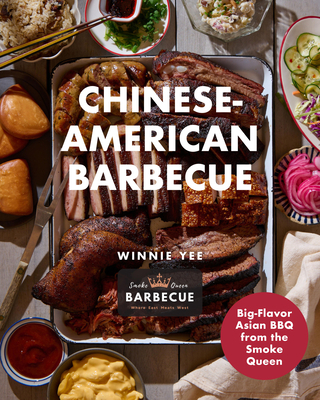 Coperta cărții 'Chinese-American Barbecue: Big-Flavor Asian BBQ from the Smoke Queen - Winnie Yee'