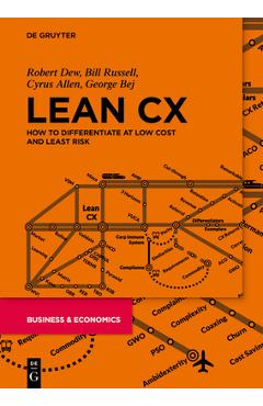 Coperta cărții 'Lean CX: How to Differentiate at Low Cost and Least Risk - Robert Dew'