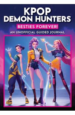Coperta cărții 'K-Pop Demon Hunters: Besties Forever!: An Unofficial Fan Journal -'