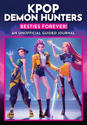 Coperta cărții 'K-Pop Demon Hunters: Besties Forever!: An Unofficial Fan Journal -'