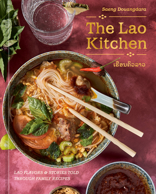 Coperta cărții 'The Lao Kitchen: Lao'd Flavors and Stories Told Through Family Recipes - Saeng Douangdara'
