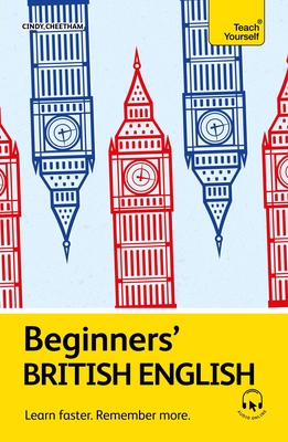 Coperta cărții 'Beginners' British English: Learn Faster. Remember More. - Cindy Cheetham'