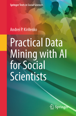 Practical Data Mining with AI for Social Scientists - Andrei P. Kirilenko