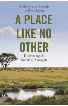 Coperta cărții 'A Place Like No Other: Discovering the Secrets of Serengeti - Anthony R. E. Sinclair'