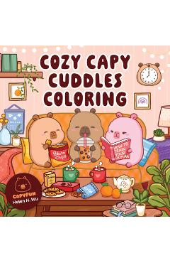 Poza produsului Cozy Capy Cuddles Coloring: Kawaii Capybara Coloring Book: Adorable Animal Designs for Relaxation, Calm, and Creative Fun - Helen H. Wu