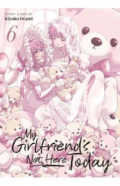 Coperta cărții 'My Girlfriend's Not Here Today Vol. 6 - Kiyoko Iwami'