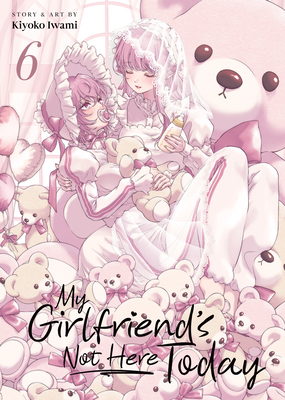 Coperta cărții 'My Girlfriend's Not Here Today Vol. 6 - Kiyoko Iwami'