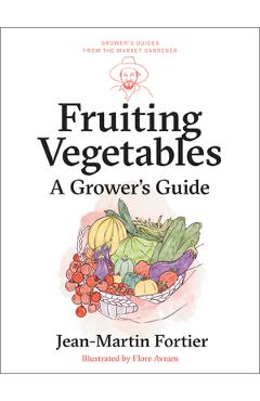 Coperta cărții 'Fruiting Vegetables: A Grower's Guide - Jean-martin Fortier'