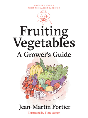 Coperta cărții 'Fruiting Vegetables: A Grower's Guide - Jean-martin Fortier'
