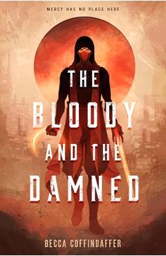 Coperta cărții 'The Bloody and the Damned - Becca Coffindaffer'