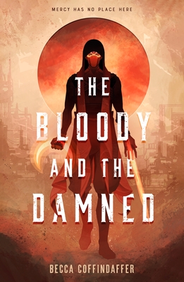 Coperta cărții 'The Bloody and the Damned - Becca Coffindaffer'