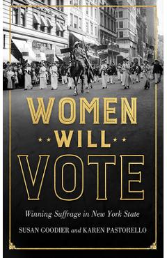 Poza produsului Women Will Vote: Winning Suffrage in New York State - Susan Goodier