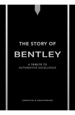 Coperta cărții 'The Story of Bentley: A Tribute to Automotive Excellence - Stuart Codling'