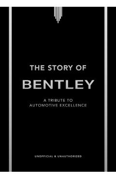 The Story of Bentley: A Tribute to Automotive Excellence - Stuart Codling