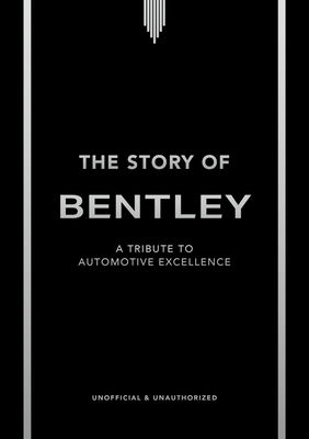 Coperta cărții 'The Story of Bentley: A Tribute to Automotive Excellence - Stuart Codling'