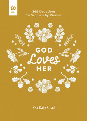 God Loves Her: 365 Devotions for Women by Women - 