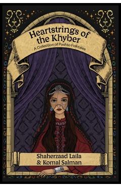 Poza produsului Heartstrings of the Khyber: A Collection of Pashto Folktales - Shaherzaad Laila