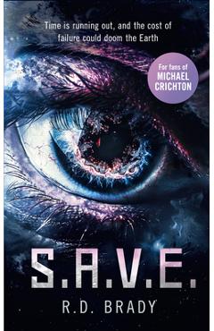 Coperta cărții 'S.A.V.E.: A Riveting Science Fiction Thriller Where an Alien Experiment Turns Deadly - R. D. Brady'