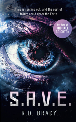 S.A.V.E.: A Riveting Science Fiction Thriller Where an Alien Experiment Turns Deadly - R. D. Brady