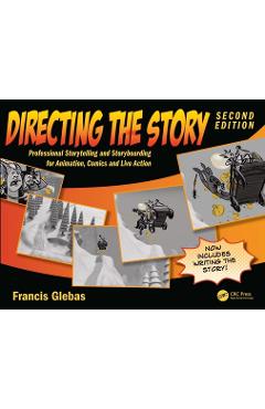 Poza produsului Directing the Story: Professional Storytelling and Storyboarding for Animation, Comics and Live Action - Francis Glebas