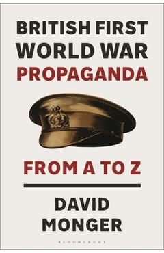 Coperta cărții 'British First World War Propaganda: From A to Z - David Monger'