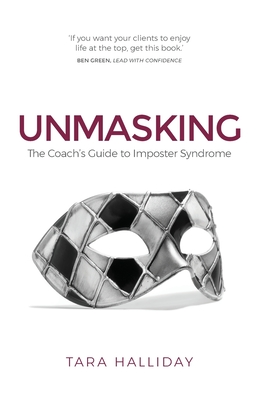 Unmasking: The Coach's Guide to Imposter Syndrome - Tara Halliday