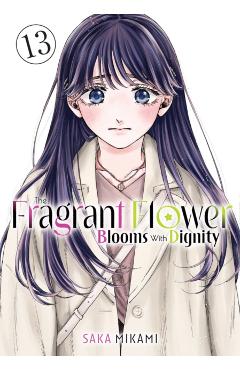 Coperta cărții 'The Fragrant Flower Blooms with Dignity 13 - Saka Mikami'