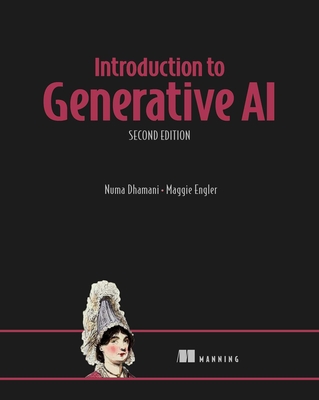 Coperta cărții 'Introduction to Generative Ai, Second Edition - Numa Dhamani'
