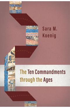 Coperta cărții 'The Ten Commandments Through the Ages - Sara M. Koenig'