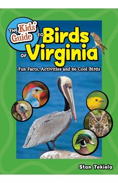 Coperta cărții 'The Kids' Guide to Birds of Virginia: Fun Facts, Activities and 87 Cool Birds - Stan Tekiela'