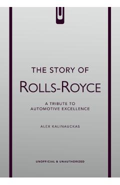 The Story of Rolls-Royce - Alex Kalinauckas