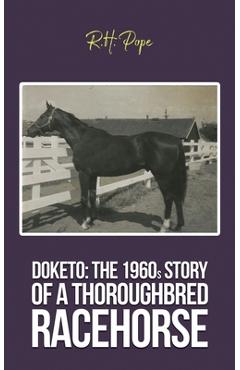 Coperta cărții 'Doketo: The 1960s Story of a Thoroughbred Racehorse - R. H. Pope'