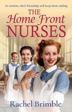 Coperta cărții 'The Home Front Nurses - Rachel Brimble'