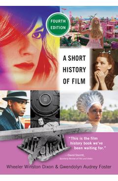 Poza produsului A Short History of Film, Fourth Edition - Wheeler Winston Dixon