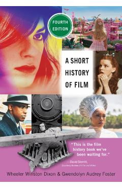 A Short History of Film, Fourth Edition - Wheeler Winston Dixon
