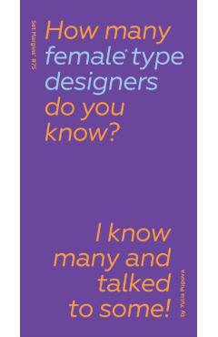 How Many Female Type Designers Do You Know?: I Know Many and Talked to Some! - Yulia Popova