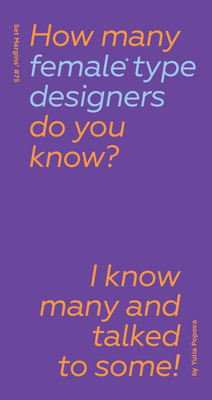 How Many Female Type Designers Do You Know?: I Know Many and Talked to Some! - Yulia Popova