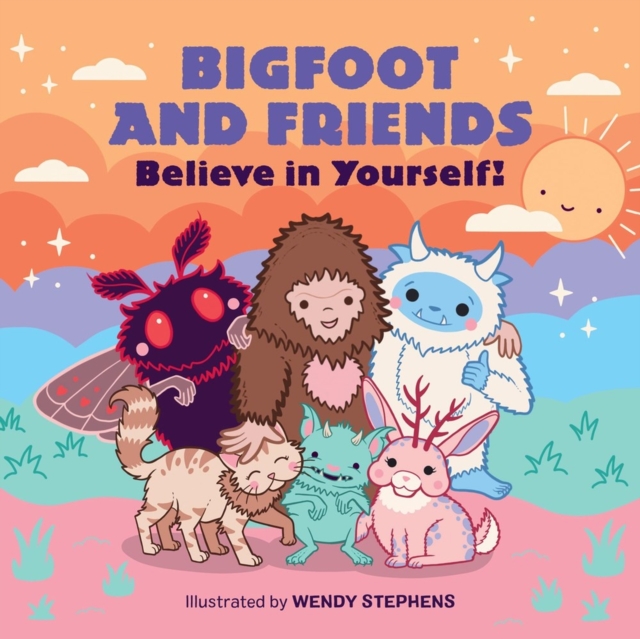 Coperta cărții 'Bigfoot and Friends (Board Book): Believe in Yourself! - Wendy Stephens'